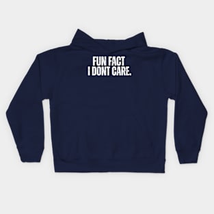 Fun Fact I Don't Care. Kids Hoodie